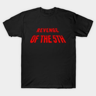 Revenge of the 5th T-Shirt